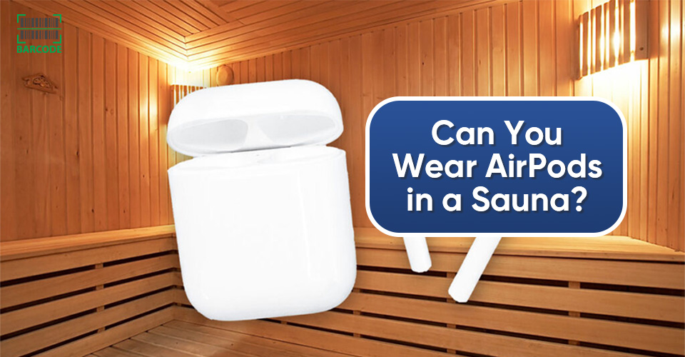 Can You Wear AirPods in a Sauna Fully Answered